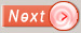 > Next